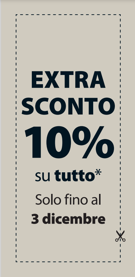 EXTRA 10% SU TUTTO*! EXTRA 10% SU TUTTO*!